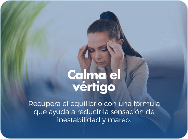 Calma el vértigo. Recupera el equilibrio con una fórmula que ayuda a reducir la sensación de inestabilidad y mareo.